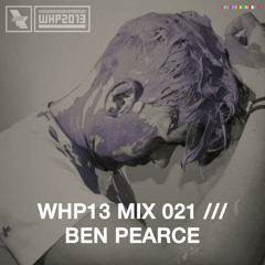 WHP13 MIX 021 /// BEN PEARCE