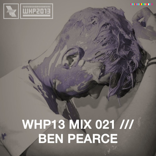 WHP13 MIX 021 /// BEN PEARCE
