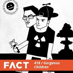 FACT mix 418 - Gorgeous Children (Dec '13)
