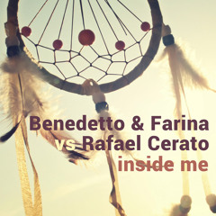 Benedetto & Farina Vs Rafael Cerato - Inside Me (FREE DOWNLOAD)