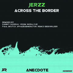 Jerzz - Across the Border (Noraj Cue Remix) [Anecdote Rec] (sc-prelisten)
