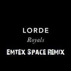 Royals (Emtex Space Remix) free download
