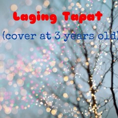 Laging Tapat [Cover when I was 3]