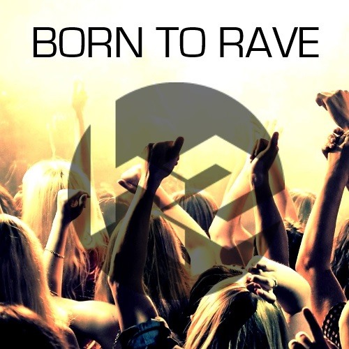 BORN TO RAVE