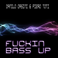 Preview - Danilo Orsini & Piero Toti -  Fuckin Bass Up (Fourpeas Recordings)