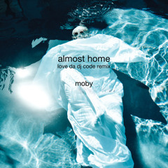 Moby - Almost Home (Code Wu Remix)