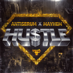 Mayhem x Antiserum - Hustle [OUT NOW ON FIREPOWER!]