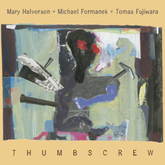Thumbscrew [Mary Halvorson / Michael Formanek / Tomas Fujiwara], "Cheap Knock Off" from 'Thumbscrew'