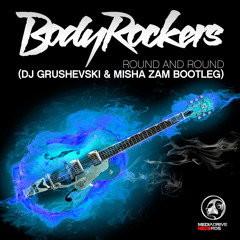 Bodyrockers - Round and Round (DJ Grushevski & Misha Zam Bootleg)