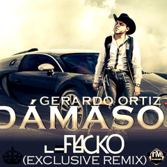 Gerardo Ortiz - Damaso ( Le Flacko Exclusive Remix )