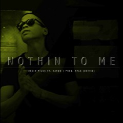 Nothin' To Me Ft Hardo {Prod. Kyle Justice}