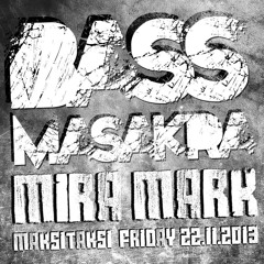 Bassmasakra @ Maksitaksi 22/11/13 # Mira Mark