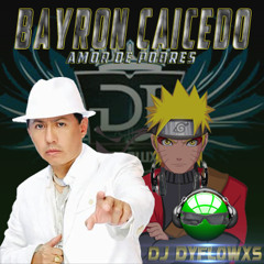 Bayron Caicedo - Amor De Pobres- Rmx - Dj DYFLOWXS 2014