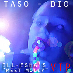 TASO - Dio (ill-esha's "Meet Molly" VIP