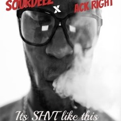 SourDeezilla X Ack Right -Like This (Prod. Dj DD)