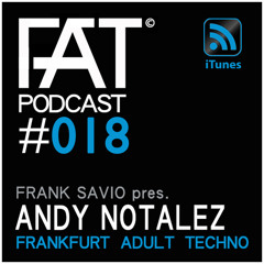 FAT Podcast - Episode #018 with Frank Savio & Andy Notalez
