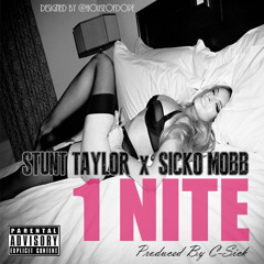 Stunt Taylor Feat Sicko Mobb - 1Nite Remix Prod By C-Sick