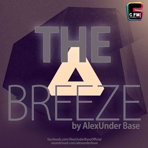 THE BREEZE By AlexUnder Base @ C FM #37 [Soundcloud]