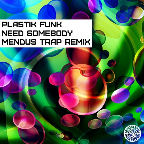 Listen To Plastik Funk - Need Somebody (Mendus Remix) By Mendus In.