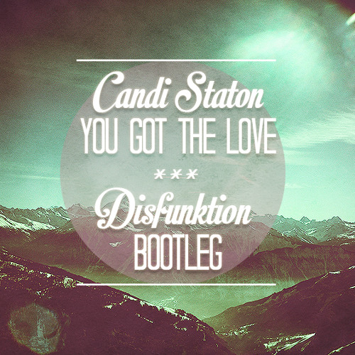 Candi Staton - You Got The Love (Disfunktion Bootleg)