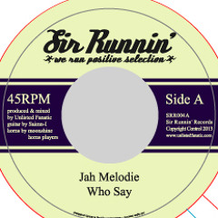 SRR004 A: Jah Melodie - Who Say B: Unlisted Fanatic - On my mind dub