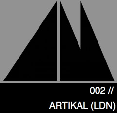 AM 002 // ARTIKAL (LDN)