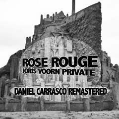 ROSE ROUGE - JORIS VORN MIX - DANIELCARRASCO REMASTERED *HappyNewYear2'14!*