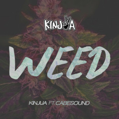 Kinjua Weed (Feat. Cabesound)