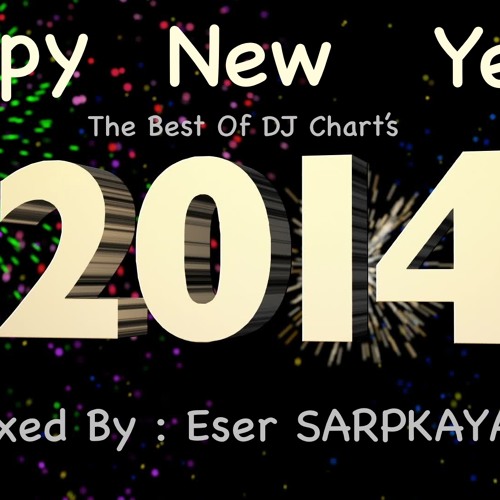 Happy New Year Party 2014 Live DJ Set Mixed By : Eser SARPKAYA
