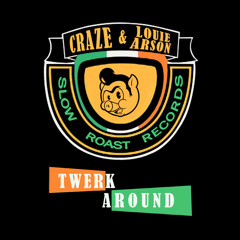 CRAZE & LOUIE ARSON // TWERK AROUND [Free Download]