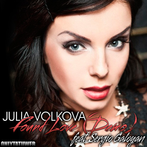 Julia Volkova feat. Sergio Galoyan - Found Love (Demo)