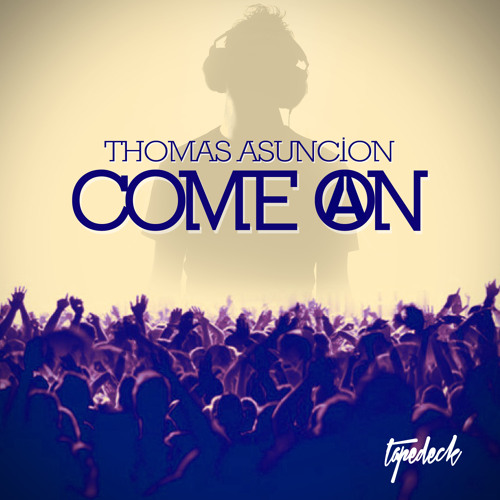 Thomas Asuncion - Come On (Original Mix) [OUT NOW]