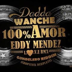100% AMOR(EDDY MENDEZ L.O.V.E  Remix) Gundelero Riddim (Chopstick Dubplate)