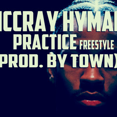 McCray Hyman-Practice Freestyle(Prod.by TOWN)