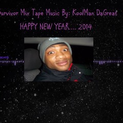 (Survivor) FREE DOWNLOAD (KoolMan DaGreat Mix Tape Music) (KoolMan Unique Publishing KUP MASTERS)