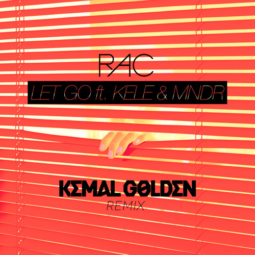 Stream RAC - Let Go (Kemal Golden Remix) by Kemal Golden | Listen online  for free on SoundCloud