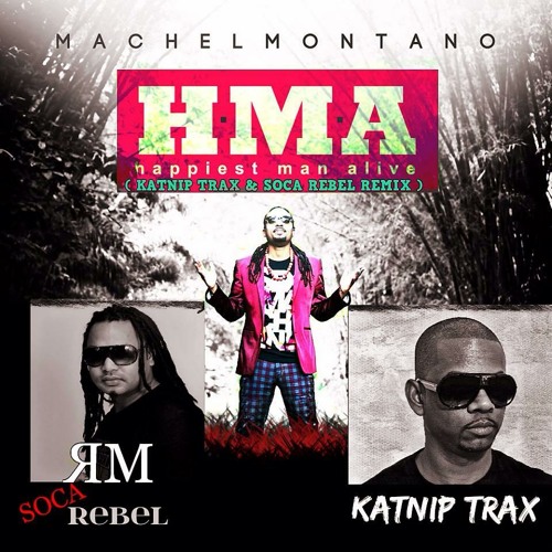 MACHEL MONTANO HMA ( SOCA REBEL & KATNIP TRAX REMIX )