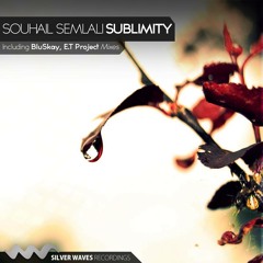 Souhail Semlali - Sublimity (E.T Project Remix) [Silver Waves Recordings]