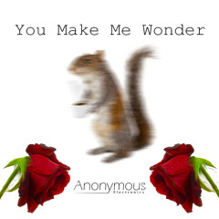 You Make Me Wonder