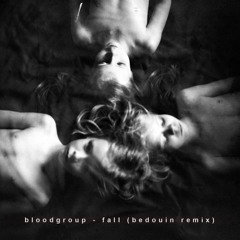 Bloodgroup - Fall (Bedouin Remix)