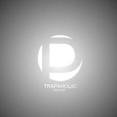 Trapaholic Preview