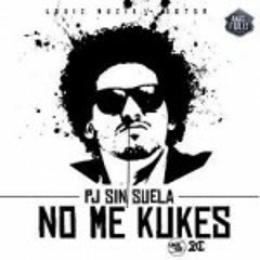 PJ Sin Suela - No Me Kukes