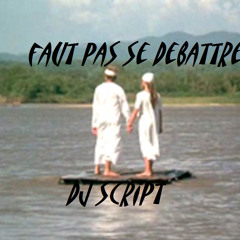 Faut pas se debattre prod dj script