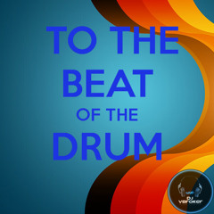 To The Beat Of The Drum