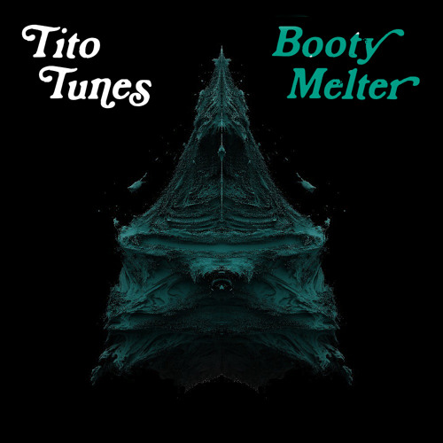 Tito Tunes - Booty Melter