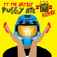 TT The Artist-Pu$$y Ate ( Capitol Trill Remix)***FREE DOWNLOAD***