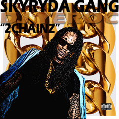 DJ YEROC x SKYRYDA GANG -"2Chainz"