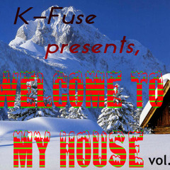 Dj K-Fuse Welcome to My House!