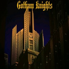 Gotham Knights - Courtney Larenz X Don Chambers X Josh $wan X Fre$co X $pec