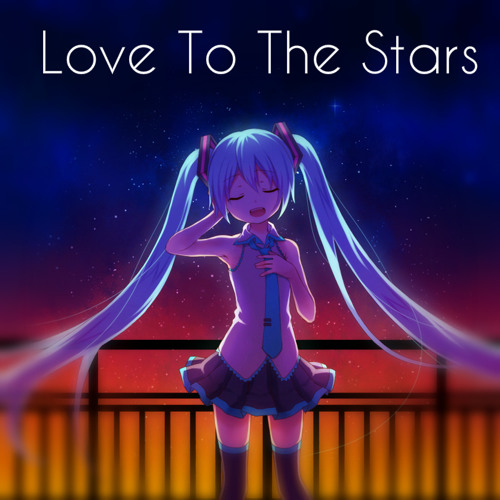 Nightcore - Love To The Stars ❤[Free Download!]❤